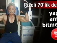 Rizeli 70'lik delikanlı  yaşına rağmen fiziği ve atletik yapısı ile dikkat çekiyor