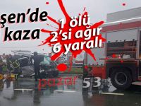 Ardeşen'de feci kaza: 1 ölü 2'si ağır 6 yaralı