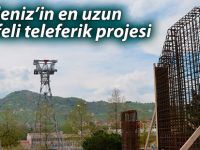 Karadeniz’in en uzun mesafeli teleferik projesi