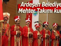 Ardeşen Belediyesi Mehter Takımı kurdu