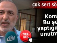 Komşu, bu şehir bunu unutmayacak!