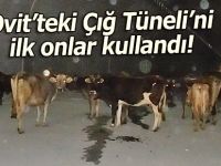 Ovit’teki Çığ Tüneli’ni ilk onlar kullandı