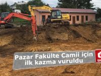 Pazar Fakülte Camii için ilk kazma vuruldu