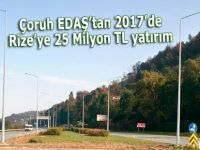 Çoruh EDAŞ’tan 2017’de Rize’ye 25 Milyon TL yatırım