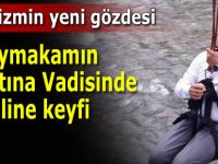 Kaymakamın Fırtına Vadisinde zipline keyfi