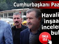 Cumhurbaşkanı Pazar'da havalimanı inşaatını inceledi