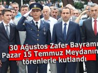 Pazar'da 30 Ağustos Zafer Bayramı meydanda kutlandı