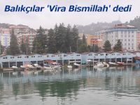 Balıkçılar 'Vira Bismillah' dedi