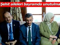 Şehit aileleri bayramda unutulmadı