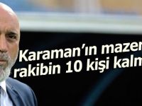 Karaman'ın mazereti, rakibin 10 kişi kalması!