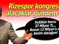 Rizespor kongresinde alacaklar gündem oldu!