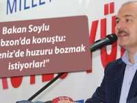 Bakan Soylu: 'Karadeniz'de huzuru bozmak istiyorlar!'
