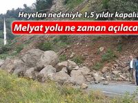 Melyat yolu ne zaman açılacak?