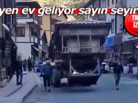 Yürüyen ev geliyor sayın seyirciler!