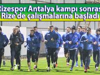 Rizespor Antalya kampı sonrası Rize'de çalışmalarına başladı