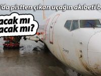 Trabzon’da pistten çıkan uçağın akıbeti belli oldu!