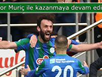 Rizespor Muriç ile kazanmaya devam ediyor!