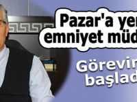 Pazar'a yeni emniyet müdürü