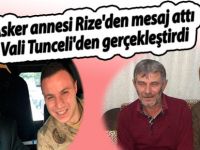 Asker annesi Rize'den mesaj attı Vali Tunceli'den gerçekleştirdi