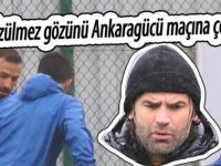 Üzülmez gözünü Ankaragücü maçına çevirdi