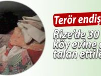 Rize’de 30 köy evine girip talan ettiler