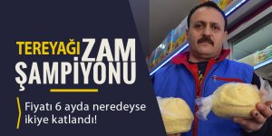 Tereyağ zam şampiyonu; Fiyatı 6 ayda neredeyse ikiye katlandı!