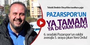 Pazarspor ya tamam ya devam maçına çıkacak