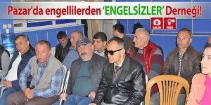 Pazar'da engellilerden ENGELSİZLER Derneği!