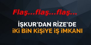 İŞKUR'dan Rize'de 2 bin kişiye iş imkanı