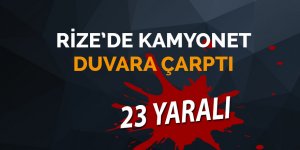 Rize'de kamyonet duvara çarptı: 23 yaralı