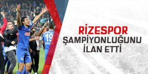 Rizespor şampiyonluğunu ilan etti