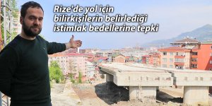 Rize'de yol için bilirkişilerin belirlediği istimlak bedellerine tepki