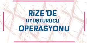 Rize'de uyuşturucu operasyonu