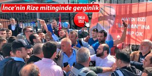 İnce’nin Rize mitinginde gerginlik