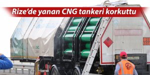 Rize’de yanan CNG tankeri korkuttu