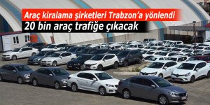 Araç kiralama şirketleri Trabzon’a yönlendi, 20 bin araç trafiğe çıkacak