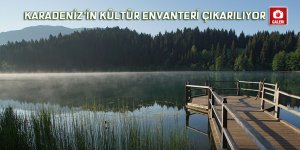 Karadeniz'in kültür envanteri çıkarılıyor