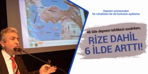 46 ilde deprem tehlikesi azalırken, Rize dahil 6 ilde arttı!