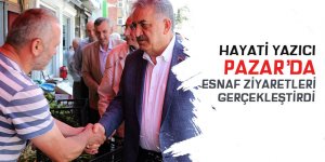 Hayati Yazıcı Pazar'da esnaf ziyaretlerinde bulundu