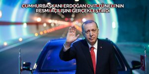 Cumhurbaşkanı Erdoğan Ovit Tüneli’nin resmi açılışını gerçekleştirdi