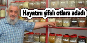 Hayatını şifalı otlara adadı