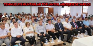 Temmuz ayı muhtarlar toplantısı, Ardeşen’de yapıldı