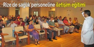 Rize'de sağlık personeline ‘İletişim eğitimi’