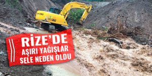 Rize’de aşırı yağış sele neden oldu