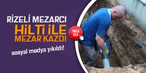 Rizeli, hilti ile mezar kazdı!