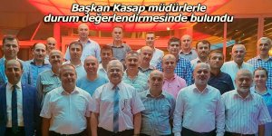 Başkan Kasap müdürlerle durum değerlendirmesinde bulundu