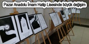 Pazar Anadolu İmam Hatip Lisesinde büyük değişim