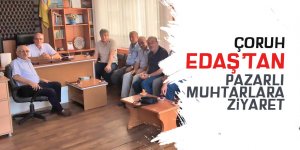 ÇORUH EDAŞ’tan Pazar Muhtarlar Derneğine ziyaret