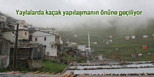 Yaylalarda kaçak yapılaşmanın önüne geçiliyor