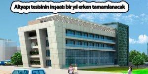 Altyapı tesisinin inşaatı bir yıl erken tamamlanacak